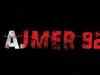 अजमेर 92 का टीजर रिलीज