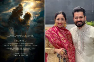 यामी गौतम-आदित्य धर के घर बेटे का जन्म, बेटे का नाम रखा वेदाविद